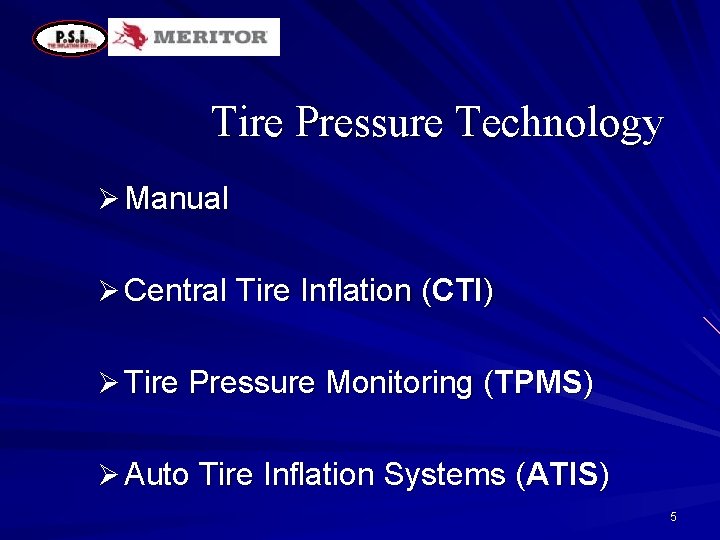 Tire Pressure Technology Ø Manual Ø Central Tire Inflation (CTI) Ø Tire Pressure Monitoring