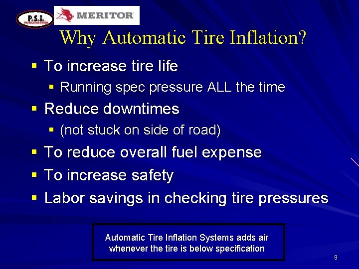 Why Automatic Tire Inflation? § To increase tire life § Running spec pressure ALL