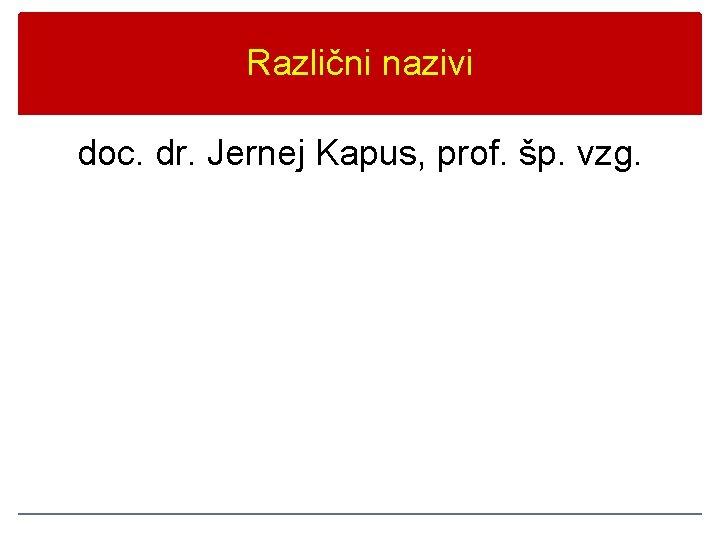 Različni nazivi doc. dr. Jernej Kapus, prof. šp. vzg. 