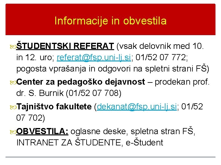 Informacije in obvestila ŠTUDENTSKI REFERAT (vsak delovnik med 10. in 12. uro; referat@fsp. uni-lj.