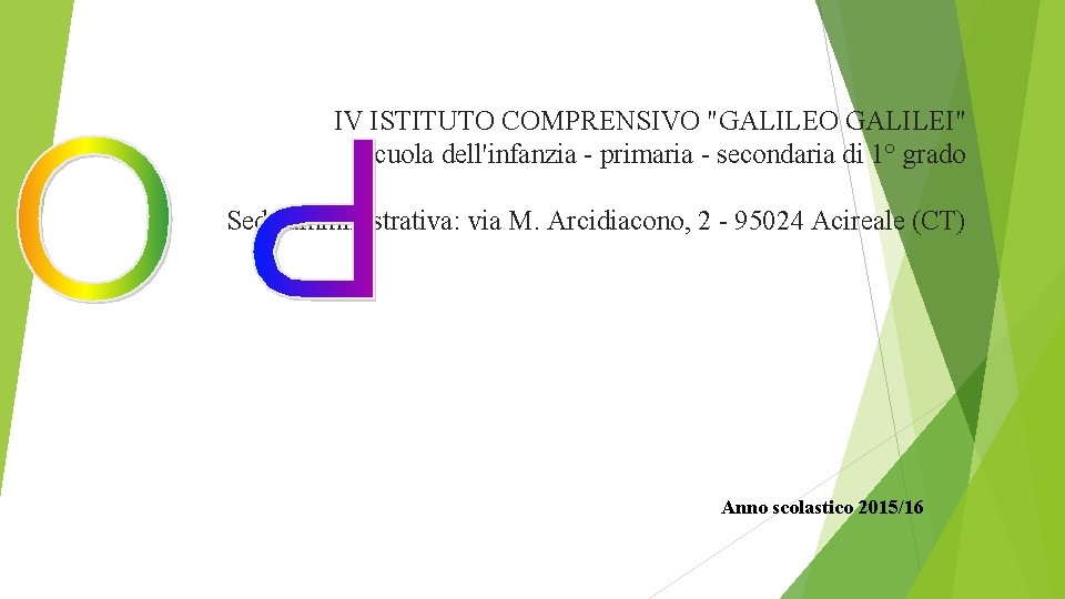 IV ISTITUTO COMPRENSIVO "GALILEO GALILEI" Scuola dell'infanzia - primaria - secondaria di 1° grado