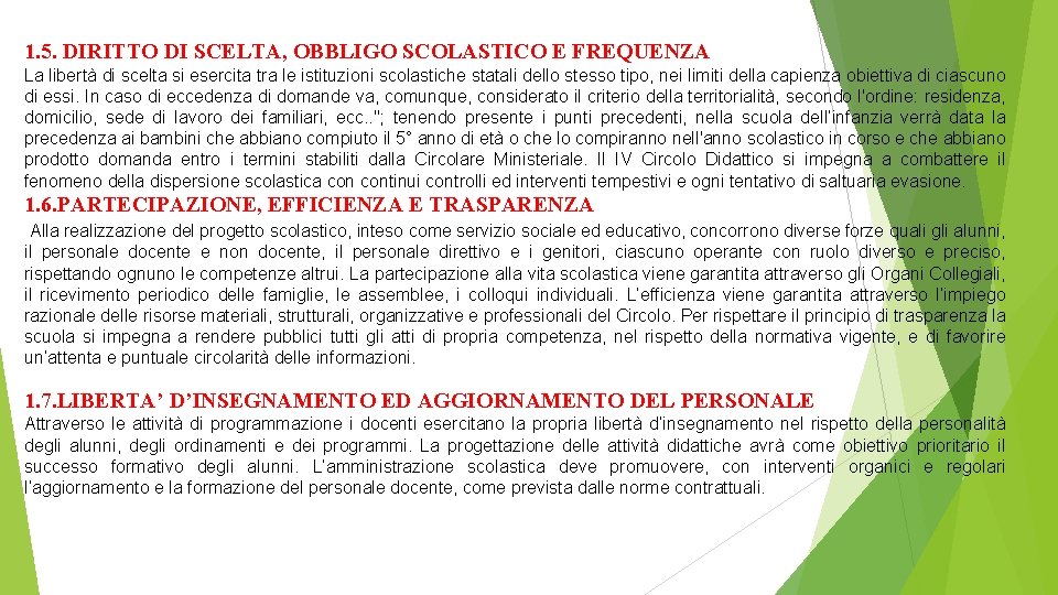 1. 5. DIRITTO DI SCELTA, OBBLIGO SCOLASTICO E FREQUENZA La libertà di scelta si