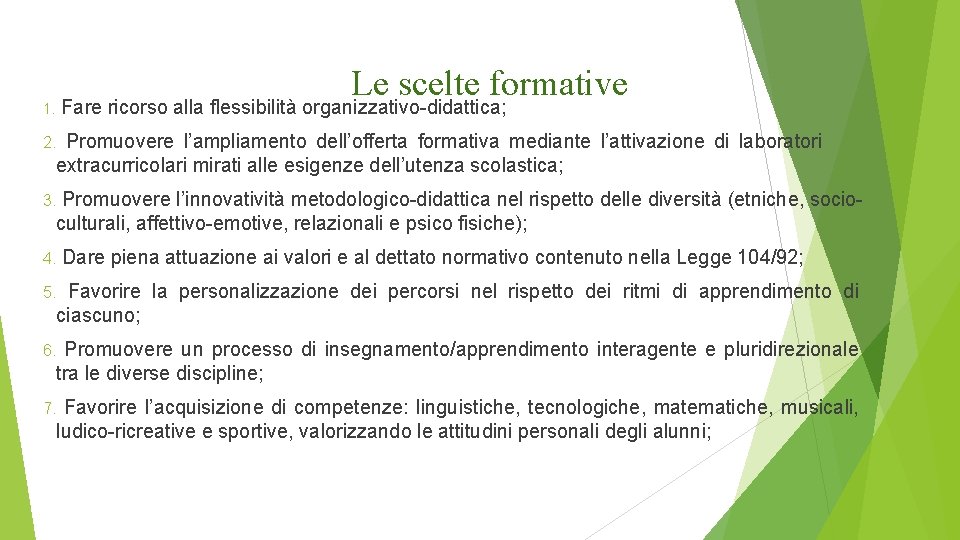 Le scelte formative 1. Fare ricorso alla flessibilità organizzativo-didattica; 2. Promuovere l’ampliamento dell’offerta formativa