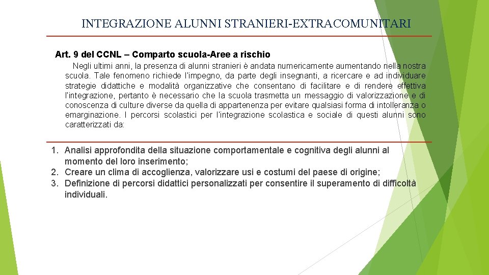 INTEGRAZIONE ALUNNI STRANIERI-EXTRACOMUNITARI Art. 9 del CCNL – Comparto scuola-Aree a rischio Negli ultimi