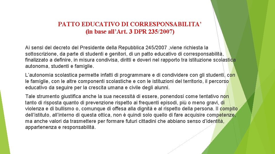 PATTO EDUCATIVO DI CORRESPONSABILITA’ (in base all’Art. 3 DPR 235/2007) Ai sensi del decreto