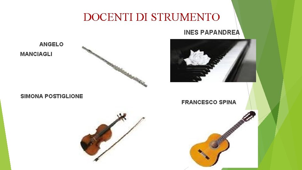 DOCENTI DI STRUMENTO INES PAPANDREA ANGELO MANCIAGLI SIMONA POSTIGLIONE FRANCESCO SPINA 