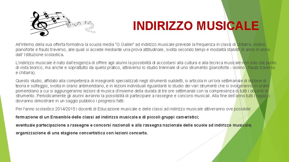 INDIRIZZO MUSICALE All’interno della sua offerta formativa la scuola media “G. Galilei” ad indirizzo