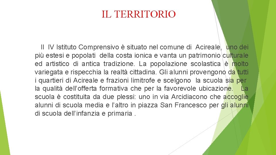 IL TERRITORIO Il IV Istituto Comprensivo è situato nel comune di Acireale, uno dei