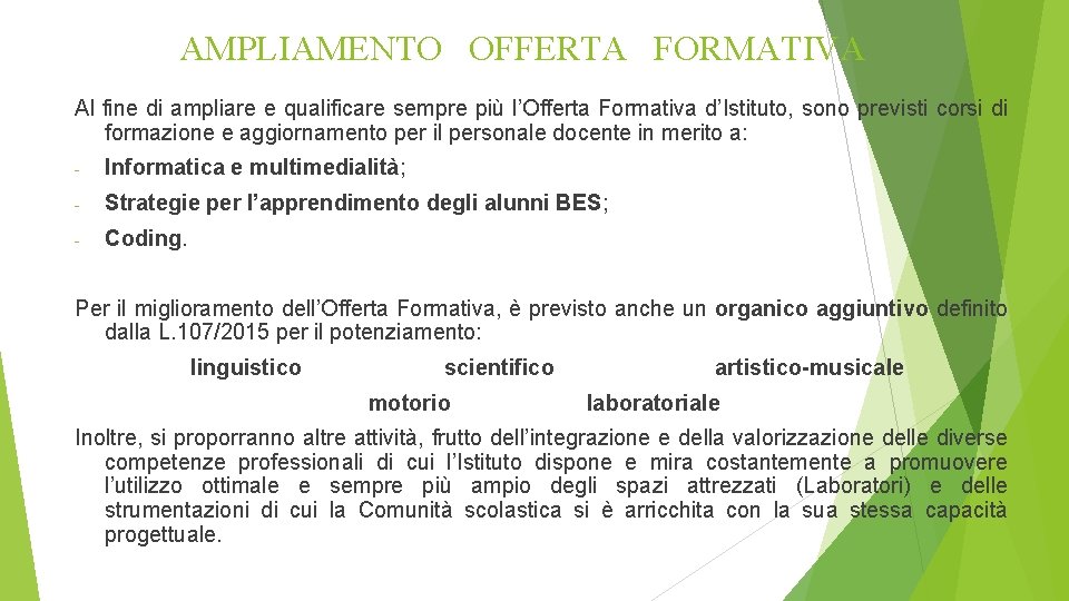 AMPLIAMENTO OFFERTA FORMATIVA Al fine di ampliare e qualificare sempre più l’Offerta Formativa d’Istituto,