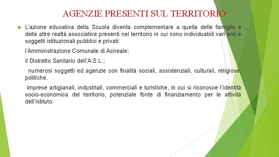 AGENZIE PRESENTI SUL TERRITORIO L’azione educativa della Scuola diventa complementare a quella delle famiglie