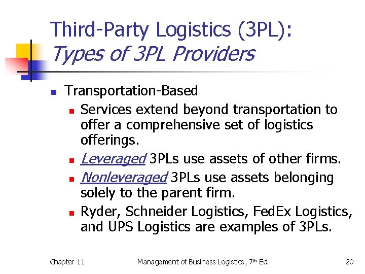 Third-Party Logistics (3 PL): Types of 3 PL Providers n Transportation-Based n Services extend