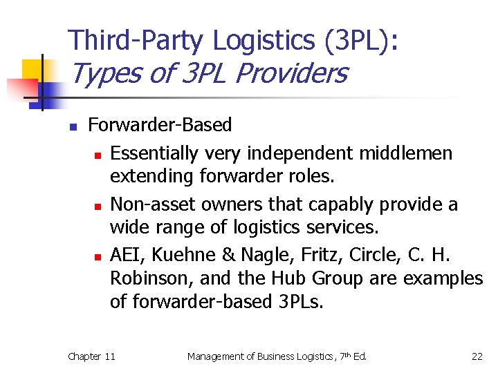 Third-Party Logistics (3 PL): Types of 3 PL Providers n Forwarder-Based n Essentially very
