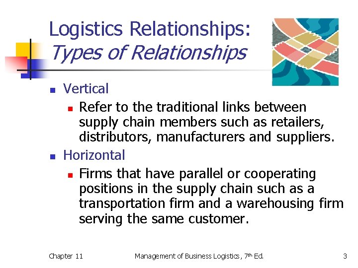 Logistics Relationships: Types of Relationships n n Vertical n Refer to the traditional links
