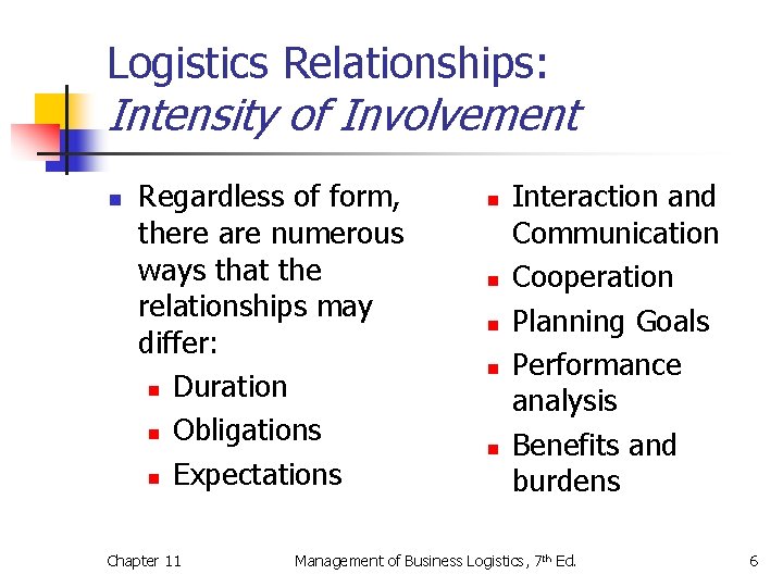 Logistics Relationships: Intensity of Involvement n Regardless of form, there are numerous ways that