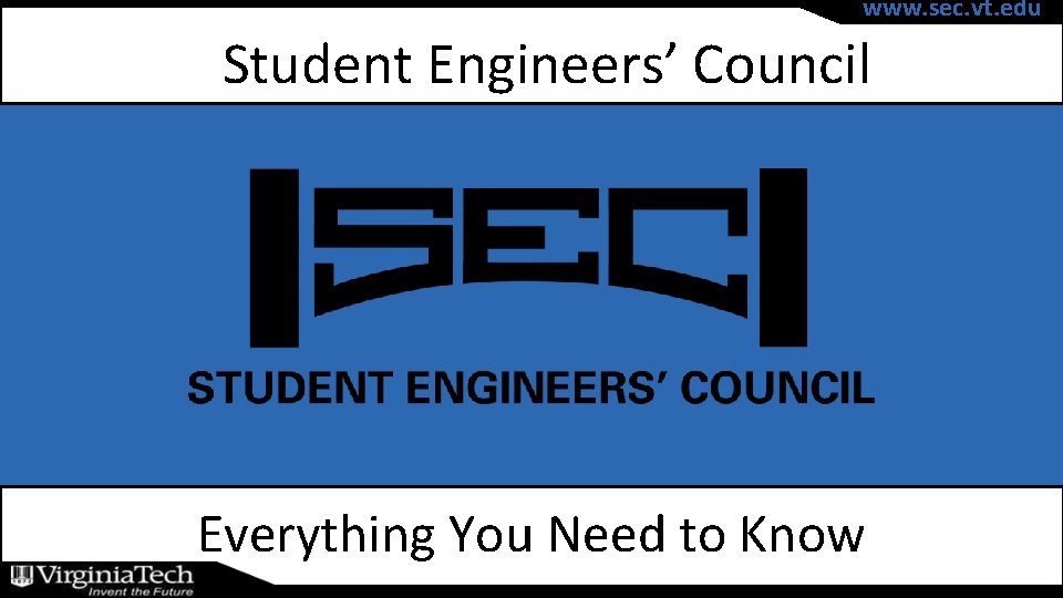 www. sec. vt. edu Student Engineers’ Council Everything You Need to Know www. sec.