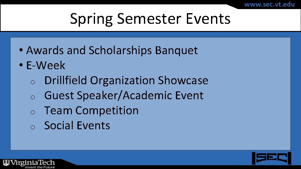 Spring Semester Events • Awards and Scholarships Banquet • E-Week o Drillfield Organization Showcase