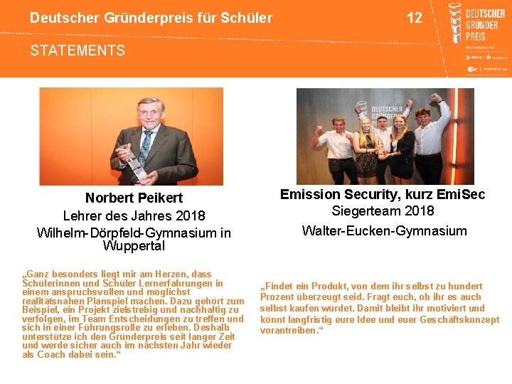 Deutscher Gründerpreis für Schüler 12 STATEMENTS Norbert Peikert Lehrer des Jahres 2018 Wilhelm-Dörpfeld-Gymnasium in