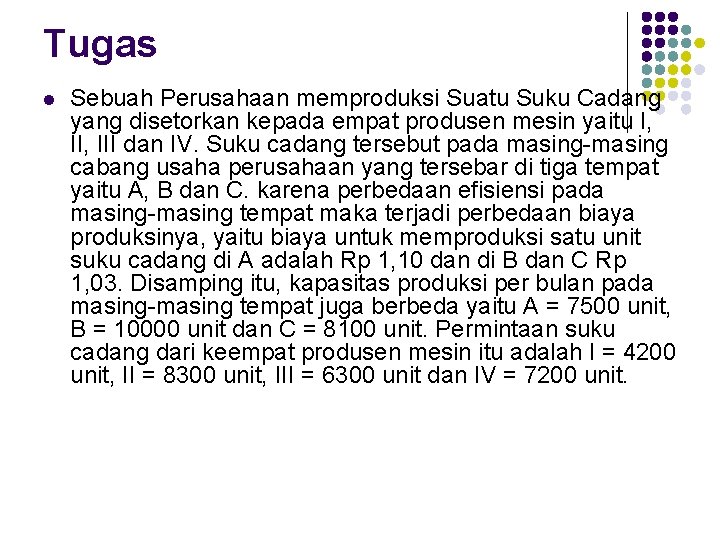 Tugas l Sebuah Perusahaan memproduksi Suatu Suku Cadang yang disetorkan kepada empat produsen mesin