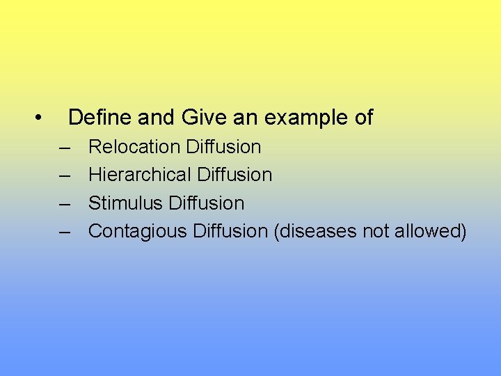  • Define and Give an example of – – Relocation Diffusion Hierarchical Diffusion