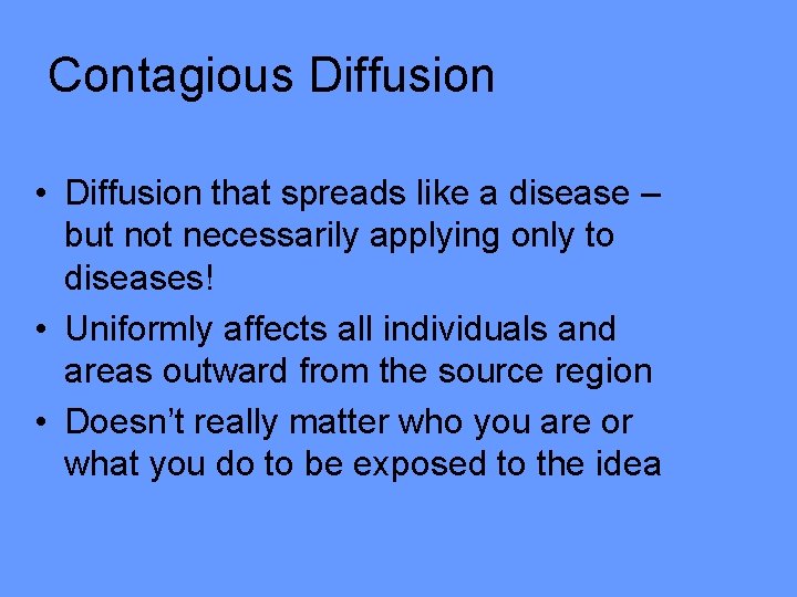 Contagious Diffusion • Diffusion that spreads like a disease – but not necessarily applying