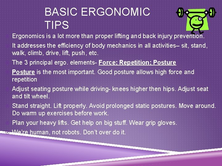 BASIC ERGONOMIC TIPS Ergonomics is a lot more than proper lifting and back injury