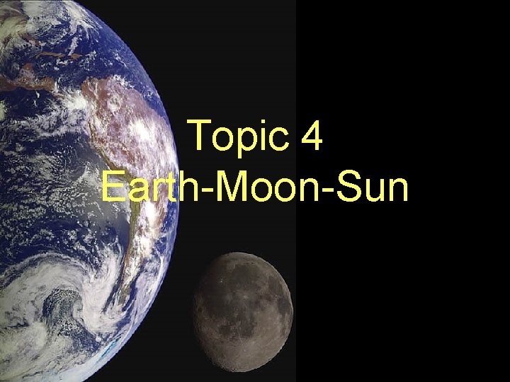 Topic 4 Earth-Moon-Sun 