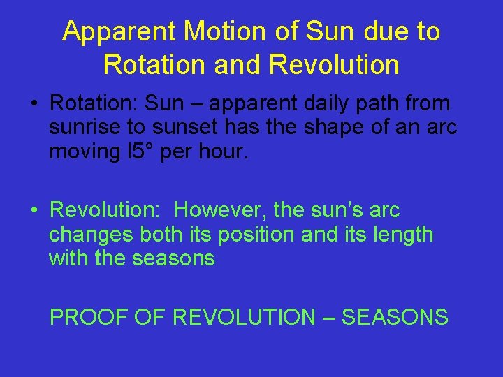 Apparent Motion of Sun due to Rotation and Revolution • Rotation: Sun – apparent