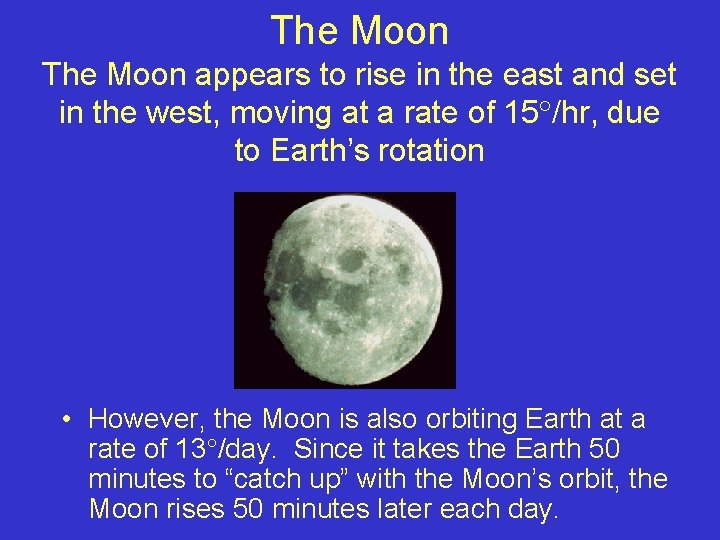 The Moon appears to rise in the east and set in the west, moving