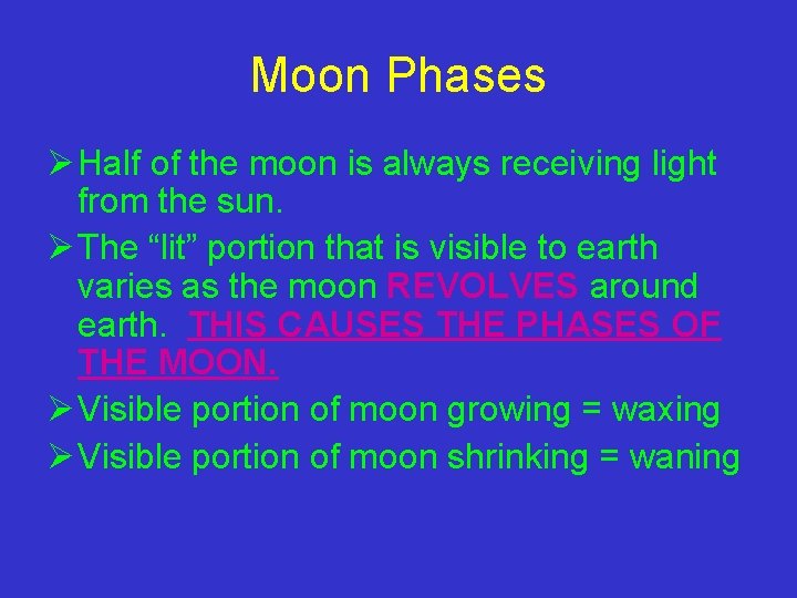 Moon Phases Ø Half of the moon is always receiving light from the sun.