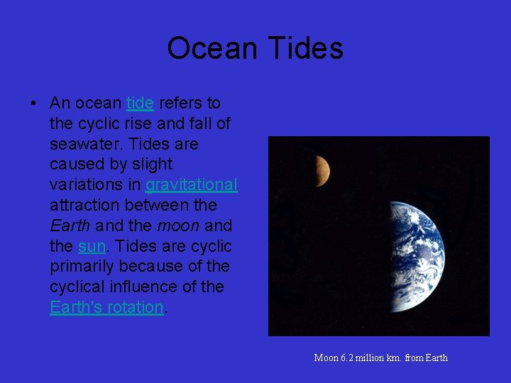 Ocean Tides • An ocean tide refers to the cyclic rise and fall of
