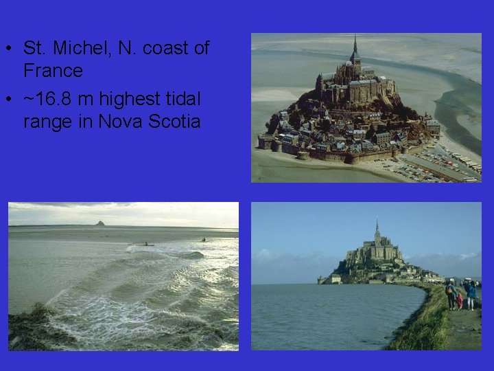  • St. Michel, N. coast of France • ~16. 8 m highest tidal
