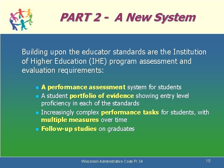 PART 2 - A New System Building upon the educator standards are the Institution