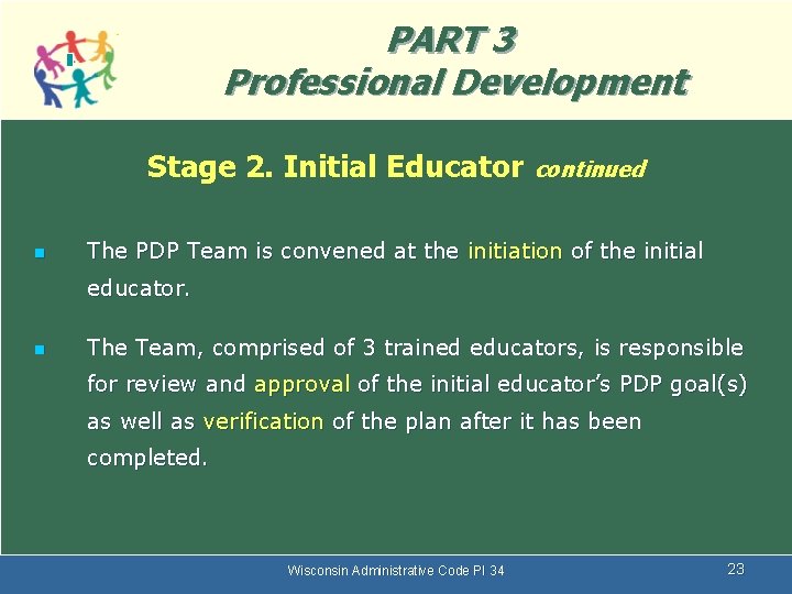 PART 3 Professional Development Stage 2. Initial Educator n continued The PDP Team is