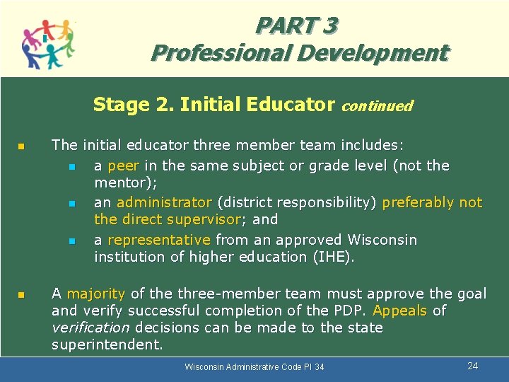 PART 3 Professional Development Stage 2. Initial Educator n n continued The initial educator