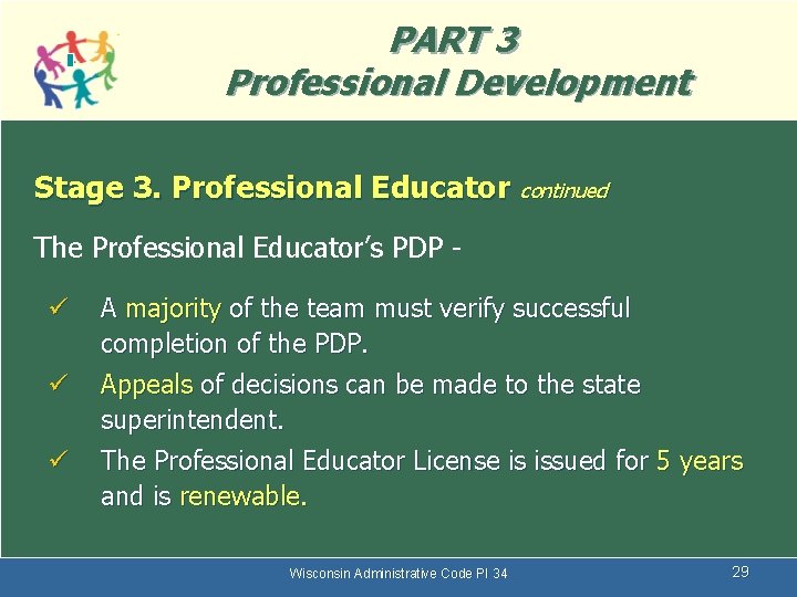 PART 3 Professional Development Stage 3. Professional Educator continued The Professional Educator’s PDP ü