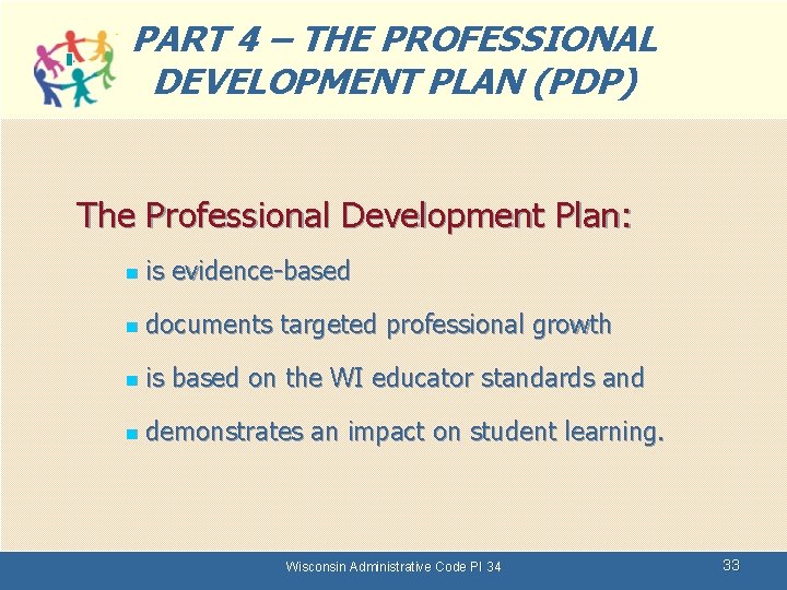 PART 4 – THE PROFESSIONAL DEVELOPMENT PLAN (PDP) The Professional Development Plan: n is
