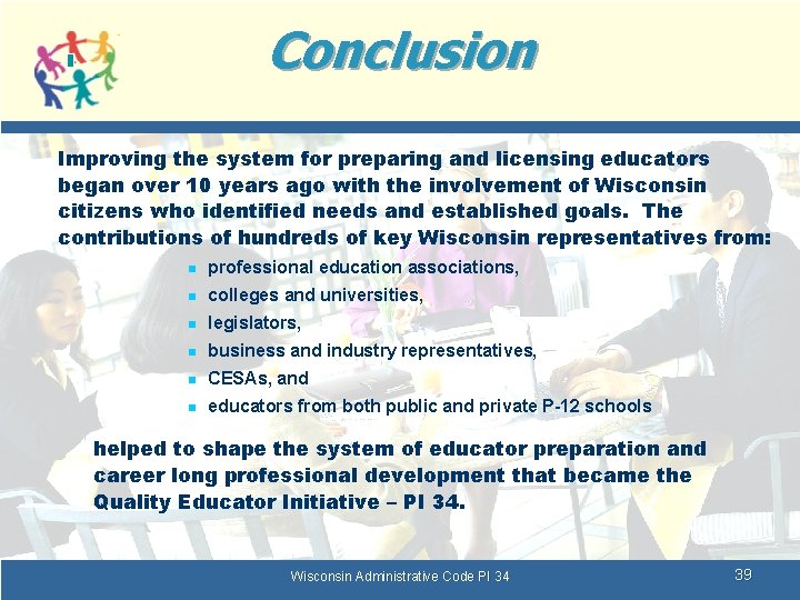 Conclusion Improving the system for preparing and licensing educators began over 10 years ago