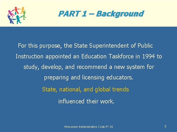 PART 1 – Background For this purpose, the State Superintendent of Public Instruction appointed