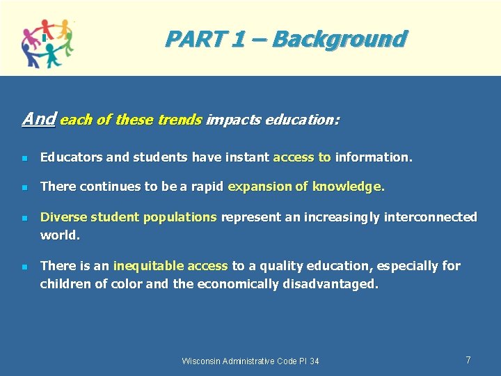 PART 1 – Background And each of these trends impacts education: n Educators and