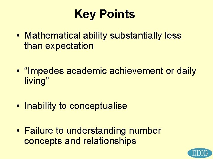 Key Points • Mathematical ability substantially less than expectation • “Impedes academic achievement or
