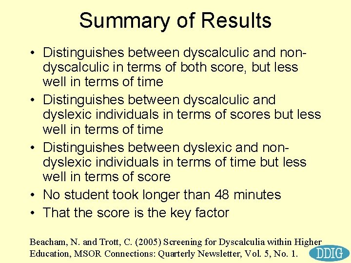 Summary of Results • Distinguishes between dyscalculic and nondyscalculic in terms of both score,