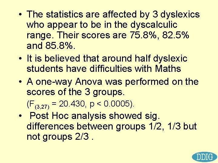  • The statistics are affected by 3 dyslexics who appear to be in