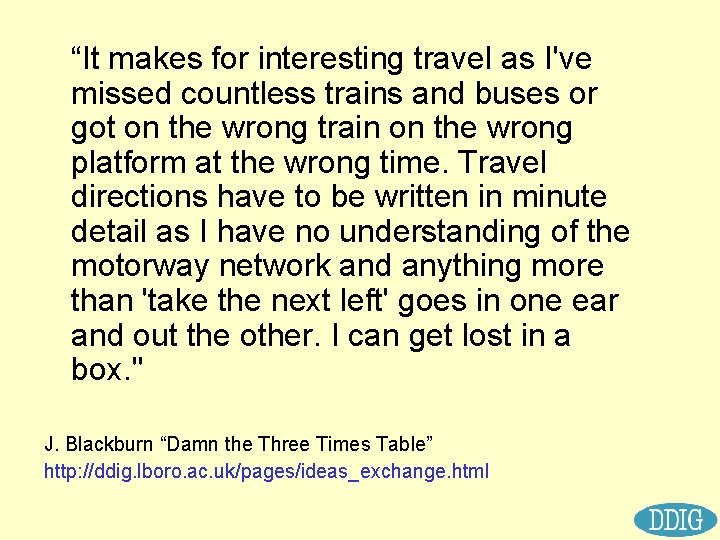 “It makes for interesting travel as I've missed countless trains and buses or got