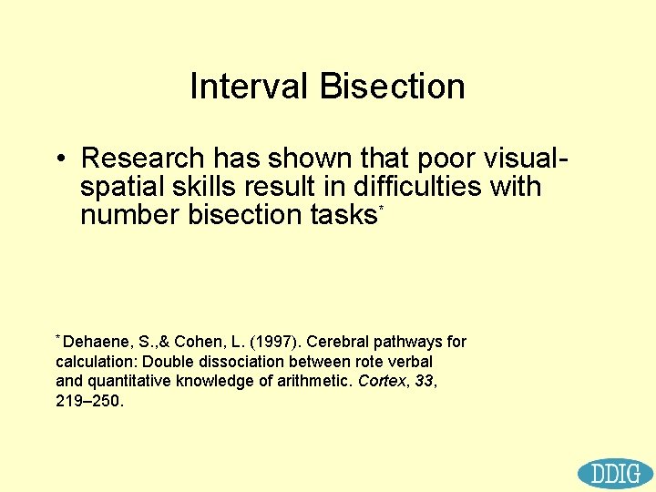 Interval Bisection • Research has shown that poor visualspatial skills result in difficulties with