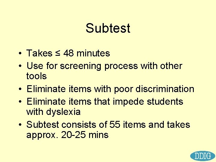 Subtest • Takes ≤ 48 minutes • Use for screening process with other tools