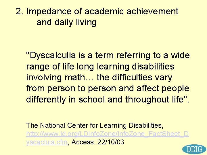 2. Impedance of academic achievement and daily living "Dyscalculia is a term referring to