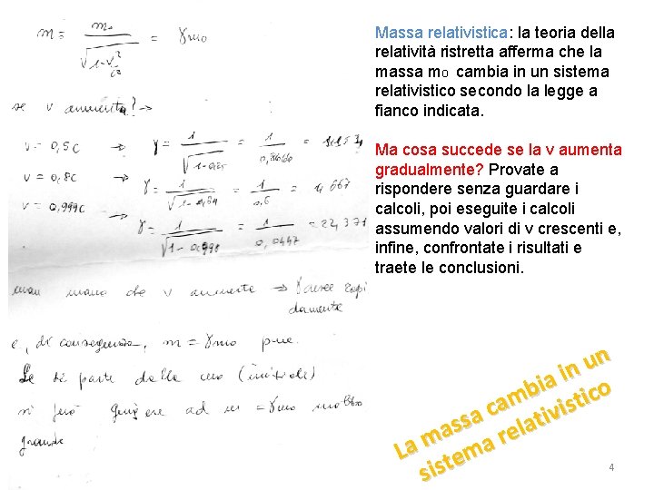 Massa relativistica: la teoria della relatività ristretta afferma che la massa mo cambia in