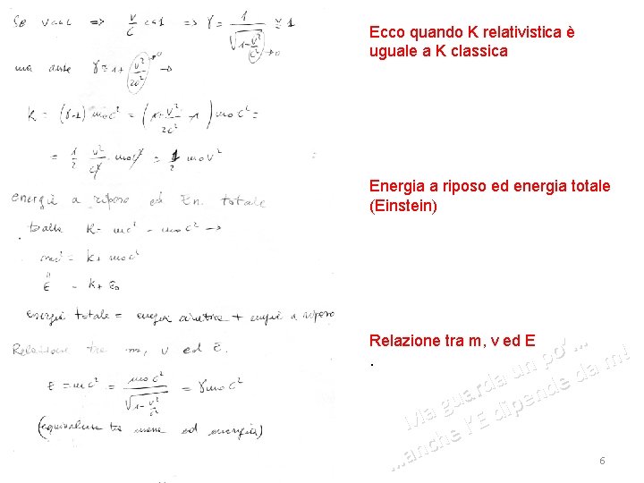 Ecco quando K relativistica è uguale a K classica Energia a riposo ed energia