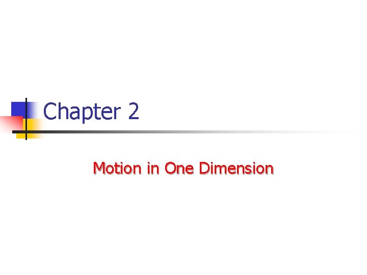 Chapter 2 Motion in One Dimension 