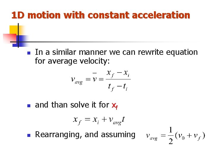 1 D motion with constant acceleration n In a similar manner we can rewrite